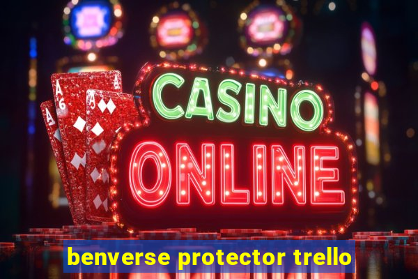 benverse protector trello